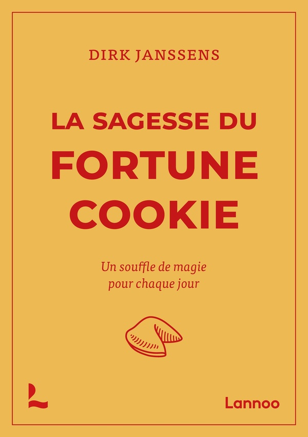 LA SAGESSE DU FORTUNE COOKIE - UN SOUFFLE DE MAGIE POUR CHAQUE JOUR