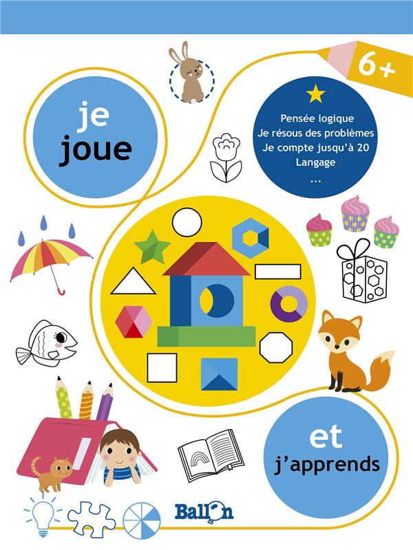 JE JOUE ET J'APPRENDS - 6+