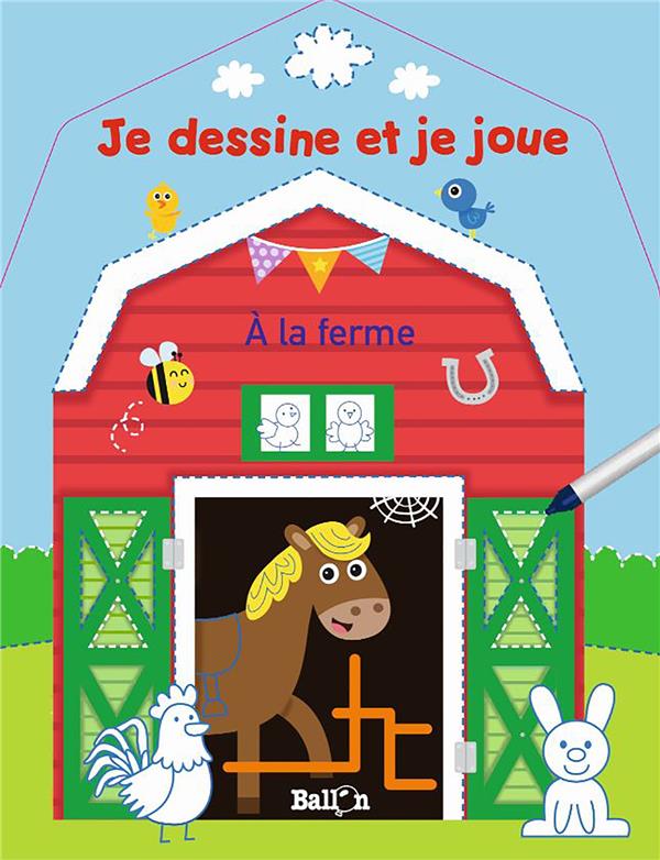 JE DESSINE ET JE JOUE - A LA FERME (WIPE & CLEAN)