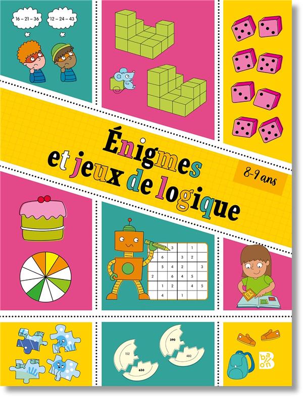 ENIGMES ET JEUX DE LOGIQUE 8-9 ANS