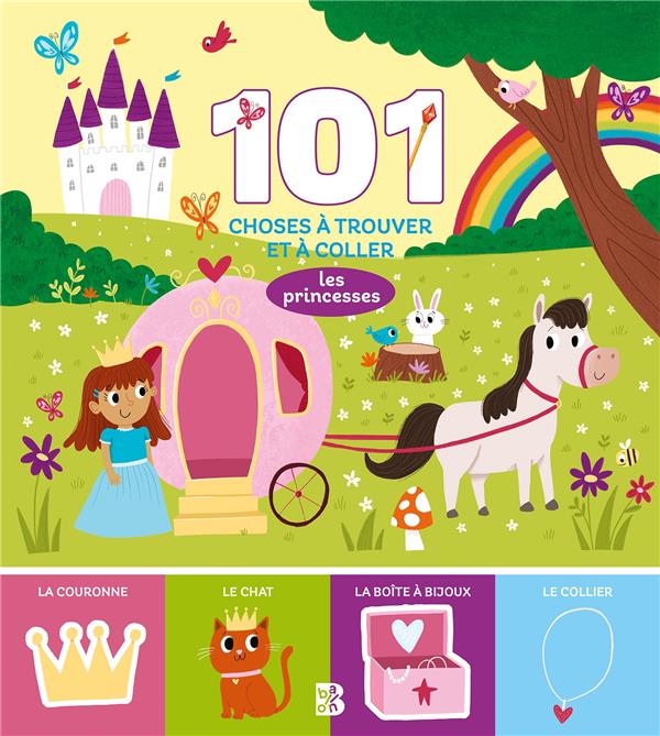 101 CHOSES A TROUVER ET A COLLER: LES PRINCESSES