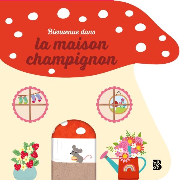 BIENVENUE DANS LA MAISON CHAMPIGNON