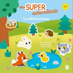 MES SUPER AUTOCOLLANTS : LES BEBES ANIMAUX