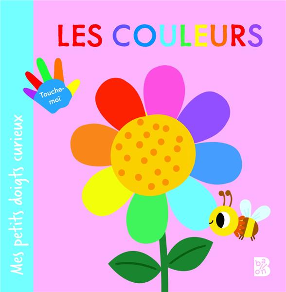 MES PETITS DOIGTS CURIEUX : LES COULEURS