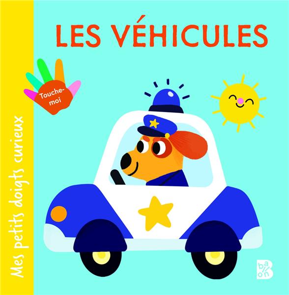 MES PETITS DOIGTS CURIEUX : LES VEHICULES