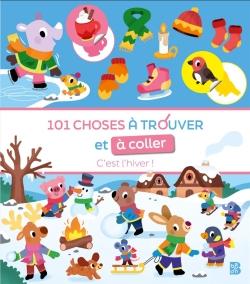 101 CHOSES A TROUVER ET A COLLER: L'HIVER