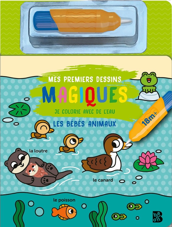 MON PREMIER JE COLORIE AVEC DE L'EAU: LES BEBES ANIMAUX