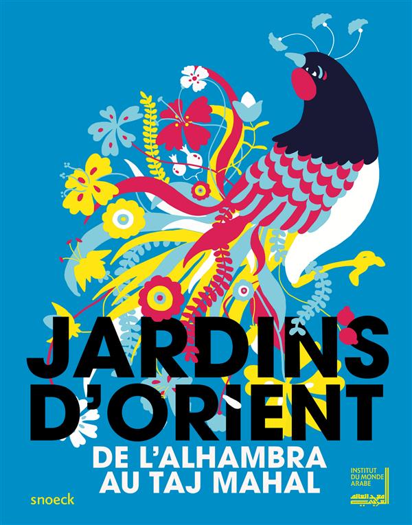 JARDINS D'ORIENT - INSTITUT MONDE ARABE