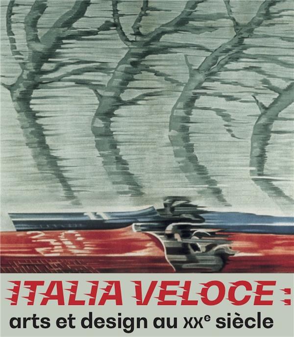 ITALIA VELOCE - ARTS ET DESIGN AU XX SIECLE