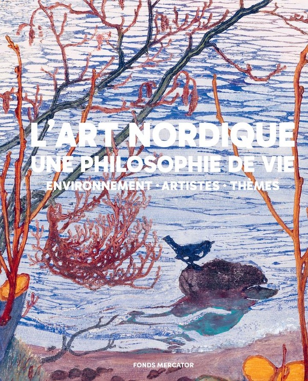 L'ART NORDIQUE. UNE PHILOSOPHIE DE VIE - ENVIRONNEMENT, ARTISTES, THEMES