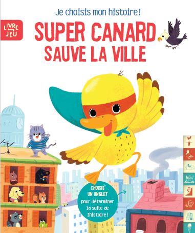 SUPER CANARD SAUVE LA VILLE - JE CHOISIS MON HISTOIRE !