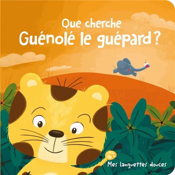 QUE CHERCHE GUENOLE LE GUEPARD ? - MES LANGUETTES DOUCES