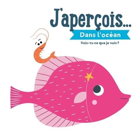 DANS L'OCEAN - J'APERCOIS...
