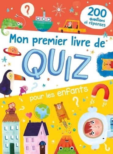 MON PREMIER LIVRE DE QUIZ POUR LES ENFANTS - 200 QUESTIONS REPONSES