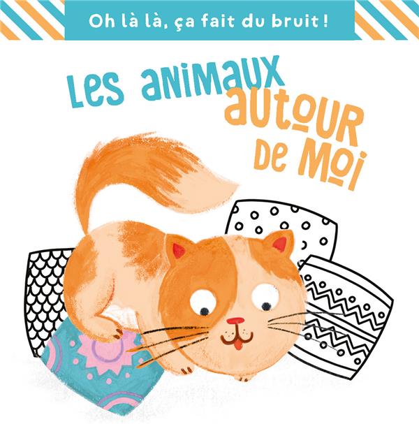 LES ANIMAUX AUTOUR DE MOI, CA FAIT DU BRUIT