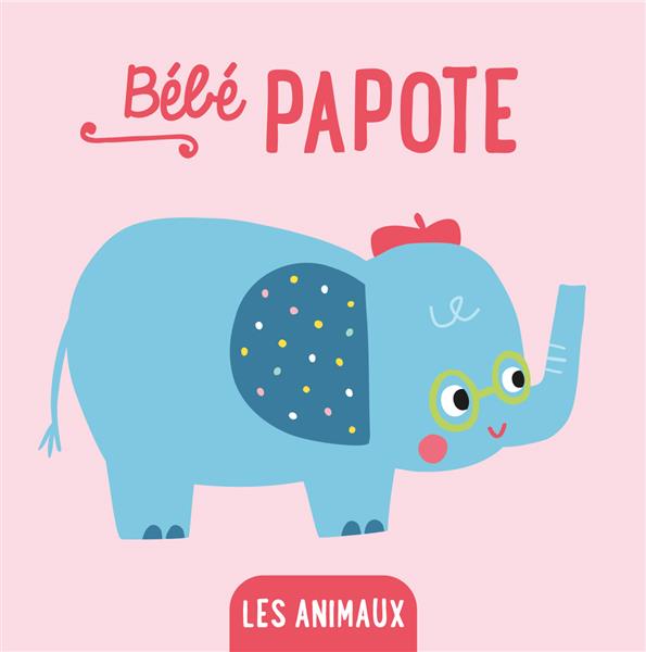 LES ANIMAUX, BEBE PAPOTE