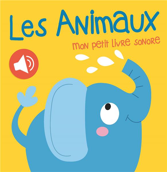 LES ANIMAUX MON PETIT LIVRE SONORE