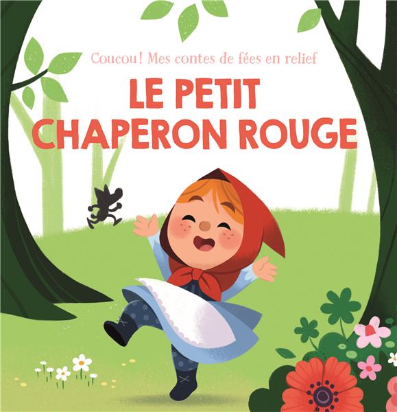 LE PETIT CHAPERON ROUGE - COUCOU! MES CONTES DE FEES EN RELIEF