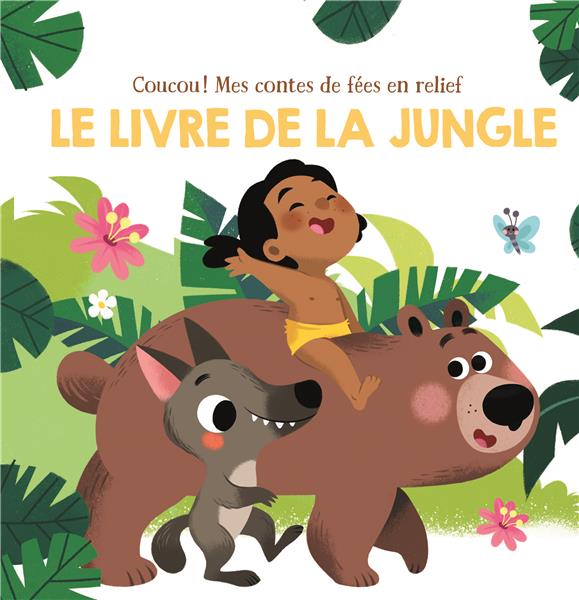 LE LIVRE DE LA JUNGLE - COUCOU! MES CONTES DE FEES EN RELIEF