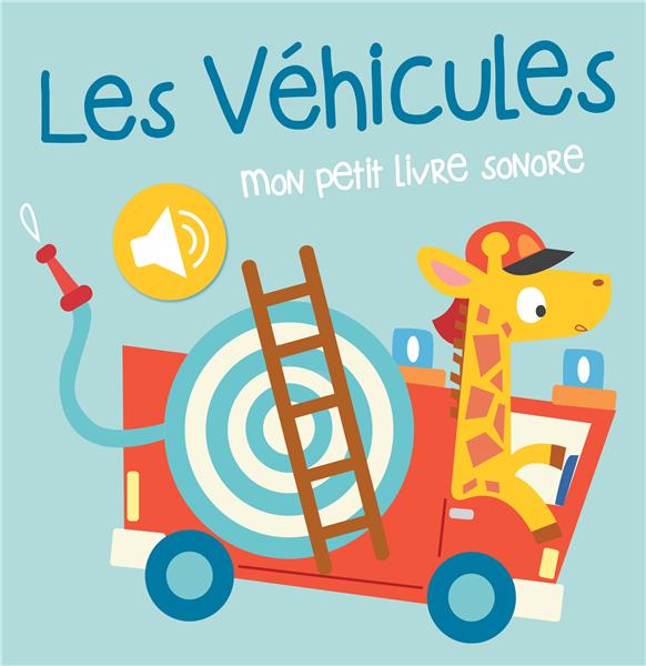 LES VEHICULES - MON PETIT LIVRE SONORE