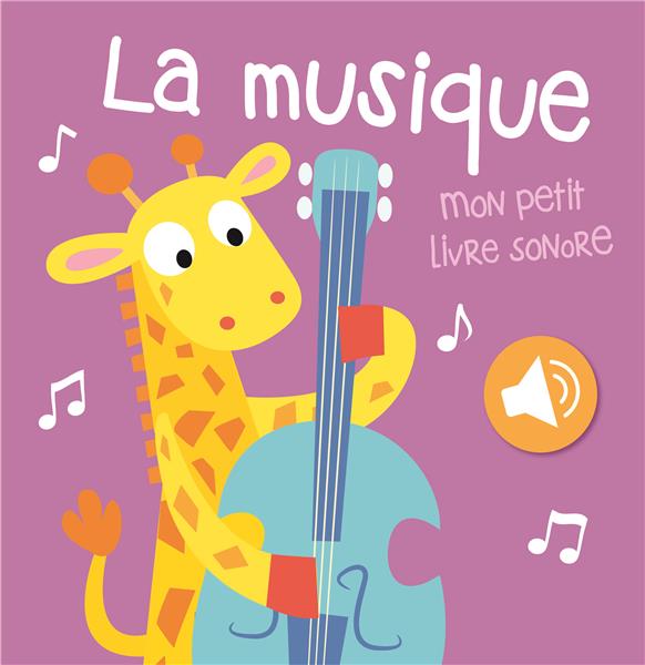 LA MUSIQUE - MON PETIT LIVRE SONORE