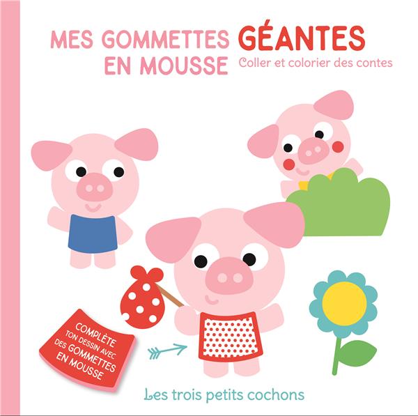 LES TROIS PETITS COCHONS MES GOMMETTES GEANTES EN MOUSSE