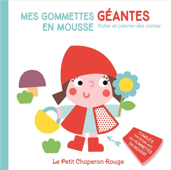 LE PETIT CHAPERON ROUGE MES GOMMETTES GEANTES EN MOUSSE