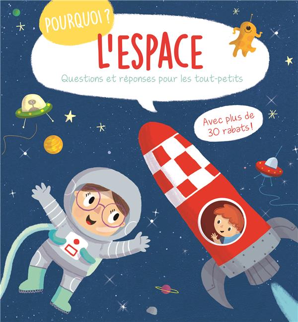 POURQUOI ? L'ESPACE - QUESTIONS ET REPONSES POUR LES TOUT-PETITS - AVEC PLUS DE 30 RABATS !