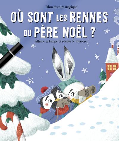 OU SONT LES RENNES DU PERE NOEL ? - MON HISTOIRE MAGIQUE - ALLUME TA LAMPE ET RESOUS LE MYSTERE DE N