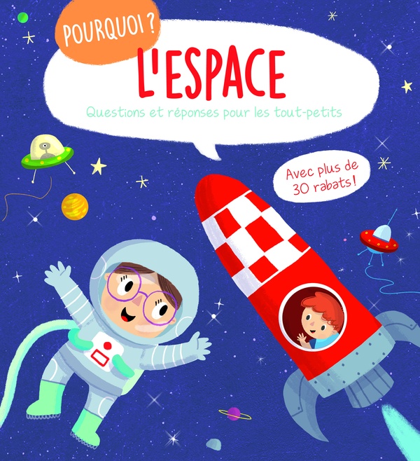 POURQUOI L'ESPACE ? - QUESTIONS ET REPONSES POUR LES TOUT-PETITS - AVEC PLUS DE 30 RABATS !