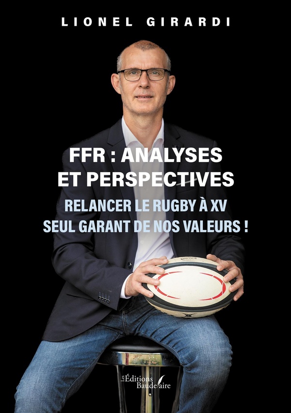 FFR : ANALYSES ET PERSPECTIVES - RELANCER LE RUGBY A XV SEUL GARANT DE NOS VALEURS !