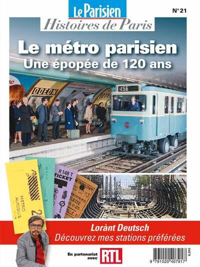 LE METRO PARISIEN. UNE EPOPEE DE 120 ANS - SUR LES PAS DE LORANT DEUTSCH