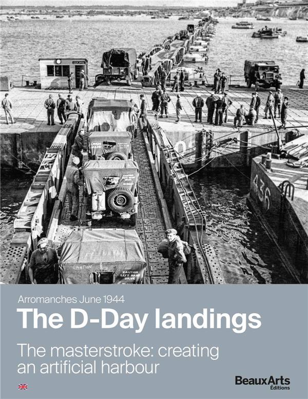 ARROMANCHES JUNE 1944 - THE D-DAY LANDINGS - THE MASTERSTROKE: CREATING AN ARTIFICIAL HARBOUR
