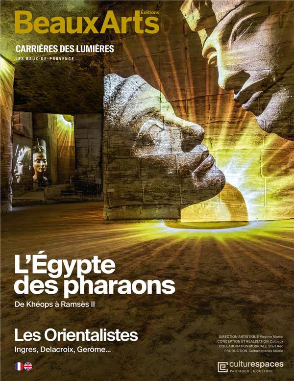 L EGYPTE DES PHARAONS. DE KHEOPS A RAMSES II (CARRIERES) - AUX CARRIERES DE LUMIERES