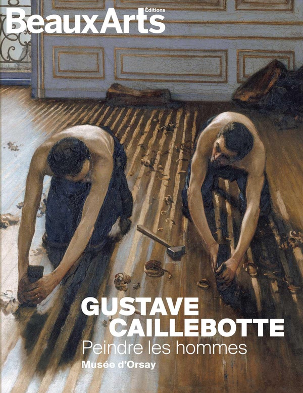 GUSTAVE CAILLEBOTTE : PEINDRE LES HOMMES - AU MUSEE D ORSAY