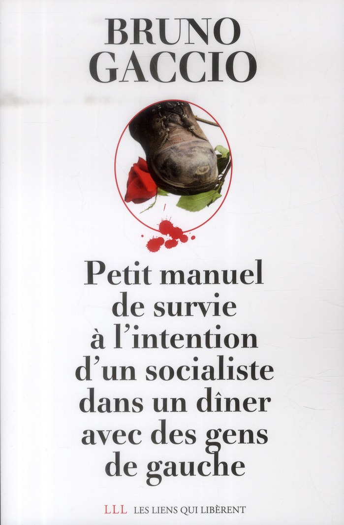 PETIT MANUEL DE SURVIE A L'INTENTION D'UN SOCIALISTE DANS UN DINER AVEC DES GENS DE GAUCHE