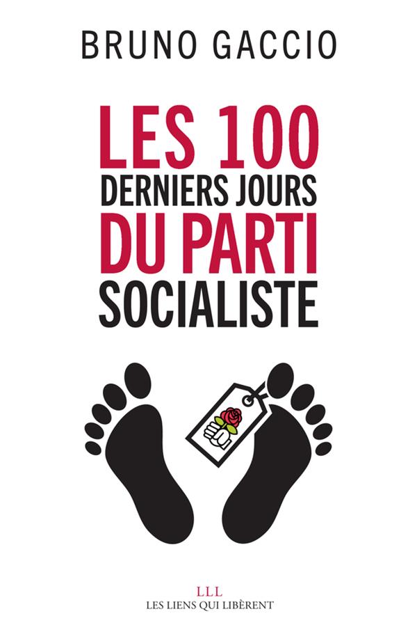 LES 100 DERNIERS JOURS DU PARTI SOCIALISTE