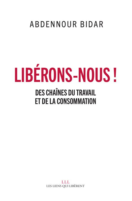 LIBERONS-NOUS ! - DES CHAINES DU TRAVAIL ET DE LA CONSOMMATION