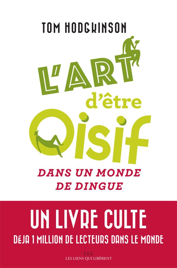 L'ART D'ETRE OISIF - ... DANS UN MONDE DE DINGUE