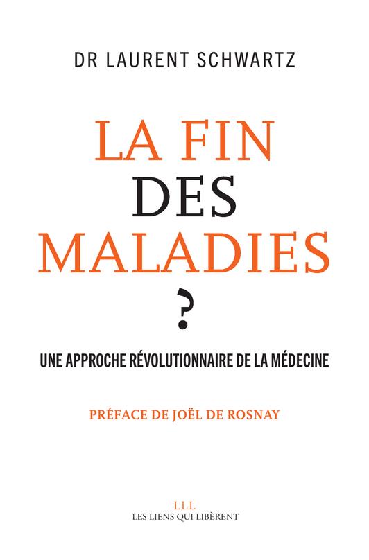 LA FIN DES MALADIES ? - UNE APPROCHE REVOLUTIONNAIRE DE LA MEDECINE