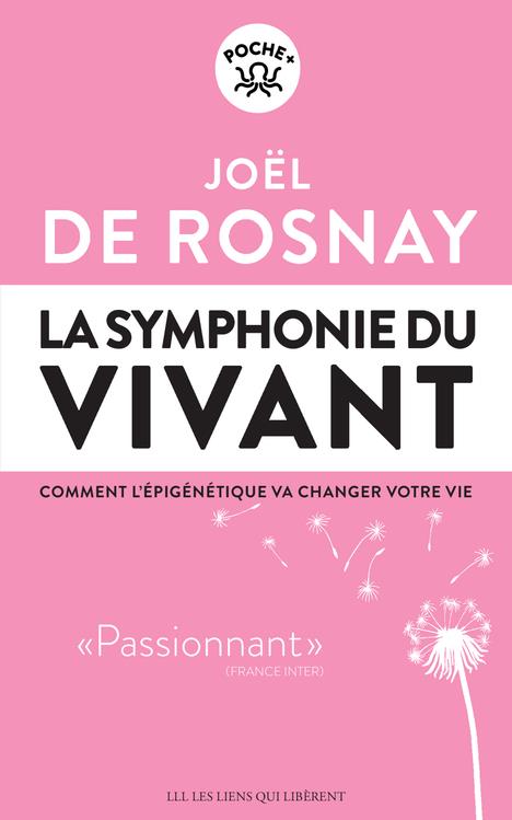 LA SYMPHONIE DU VIVANT - COMMENT L'EPIGENETIQUE VA CHANGER VOTRE VIE