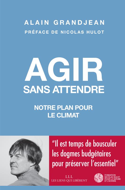 AGIR SANS ATTENDRE - NOTRE PLAN POUR LE CLIMAT