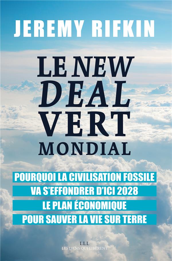 LE NEW DEAL VERT MONDIAL - POURQUOI LA CIVILISATION FOSSILE VA S'EFFONDRER D'ICI 2028 - LE PLAN ECON