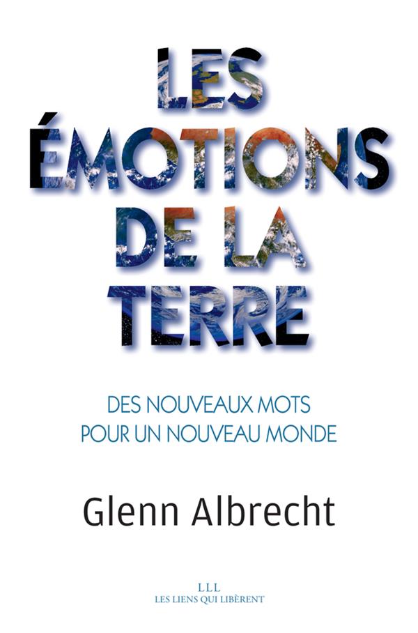 LES EMOTIONS DE LA TERRE - DES NOUVEAUX MOTS POUR UN NOUVEAU MONDE