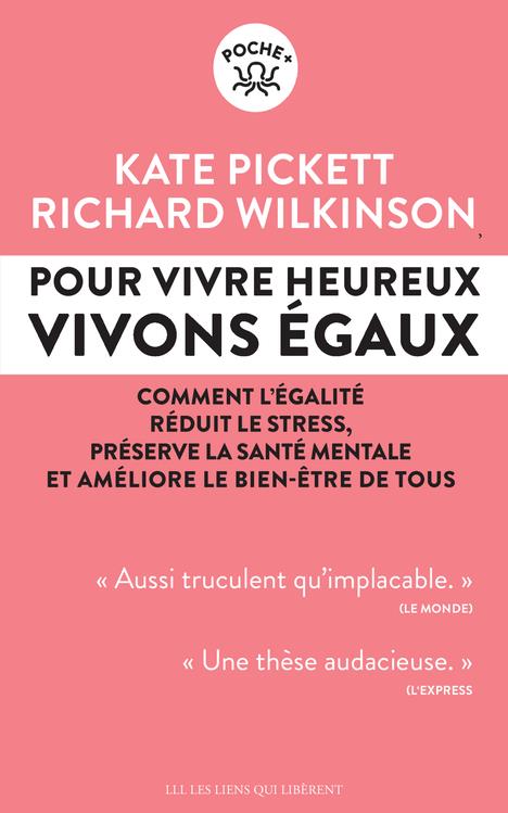 POUR VIVRE HEUREUX, VIVONS EGAUX ! - COMMENT L'EGALITE REDUIT LE STRESS, PRESERVE LA SANTE MENTALES