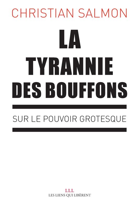 LA TYRANNIE DES BOUFFONS - SUR LE POUVOIR GROTESQUE