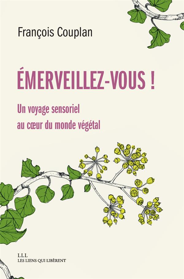 EMERVEILLEZ-VOUS ! - UN VOYAGE SENSORIEL AU COEUR DU MONDE VEGETAL