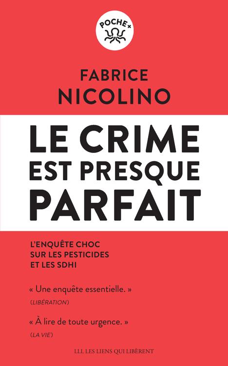 LE CRIME EST PRESQUE PARFAIT - L'ENQUETE CHOC SUR LES PESTICIDES ET LE SDHI