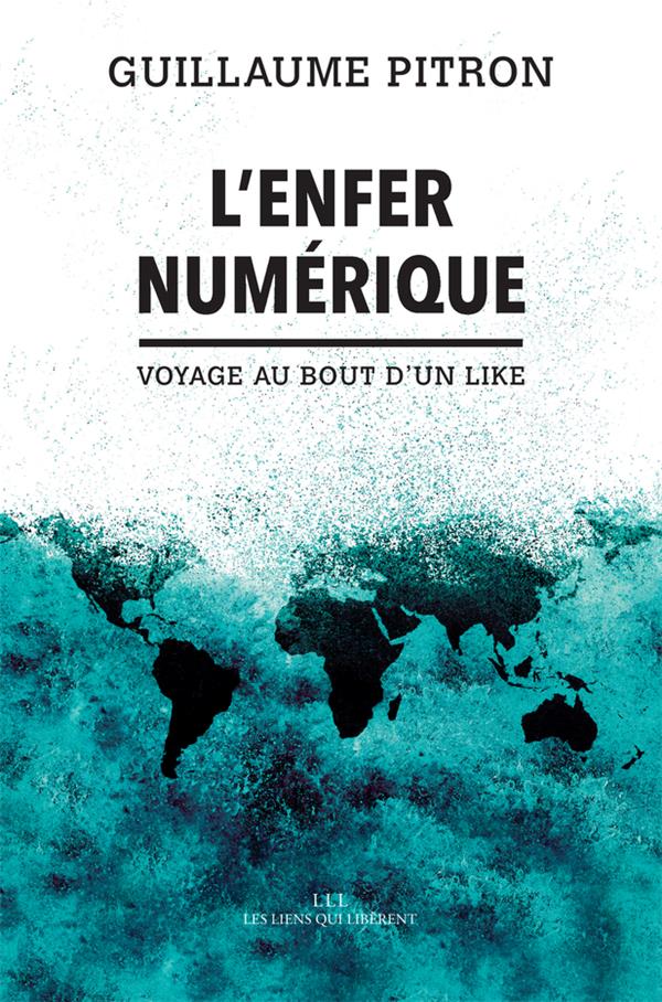 L'ENFER NUMERIQUE - VOYAGE AU BOUT D'UN LIKE