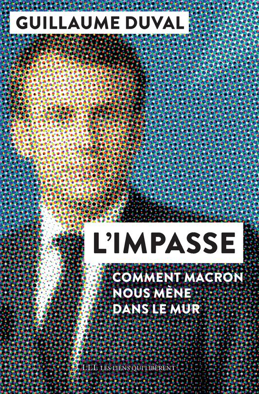 L'IMPASSE - COMMENT MACRON NOUS MENE DANS LE MUR